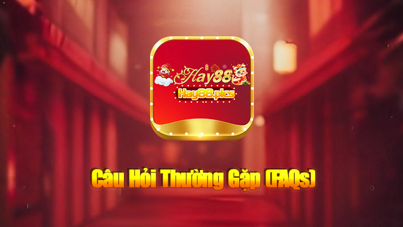 Câu Hỏi Thường Gặp (FAQs)
